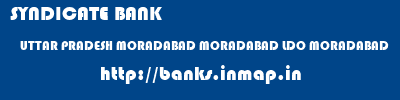 SYNDICATE BANK  UTTAR PRADESH MORADABAD MORADABAD LDO MORADABAD  banks information 